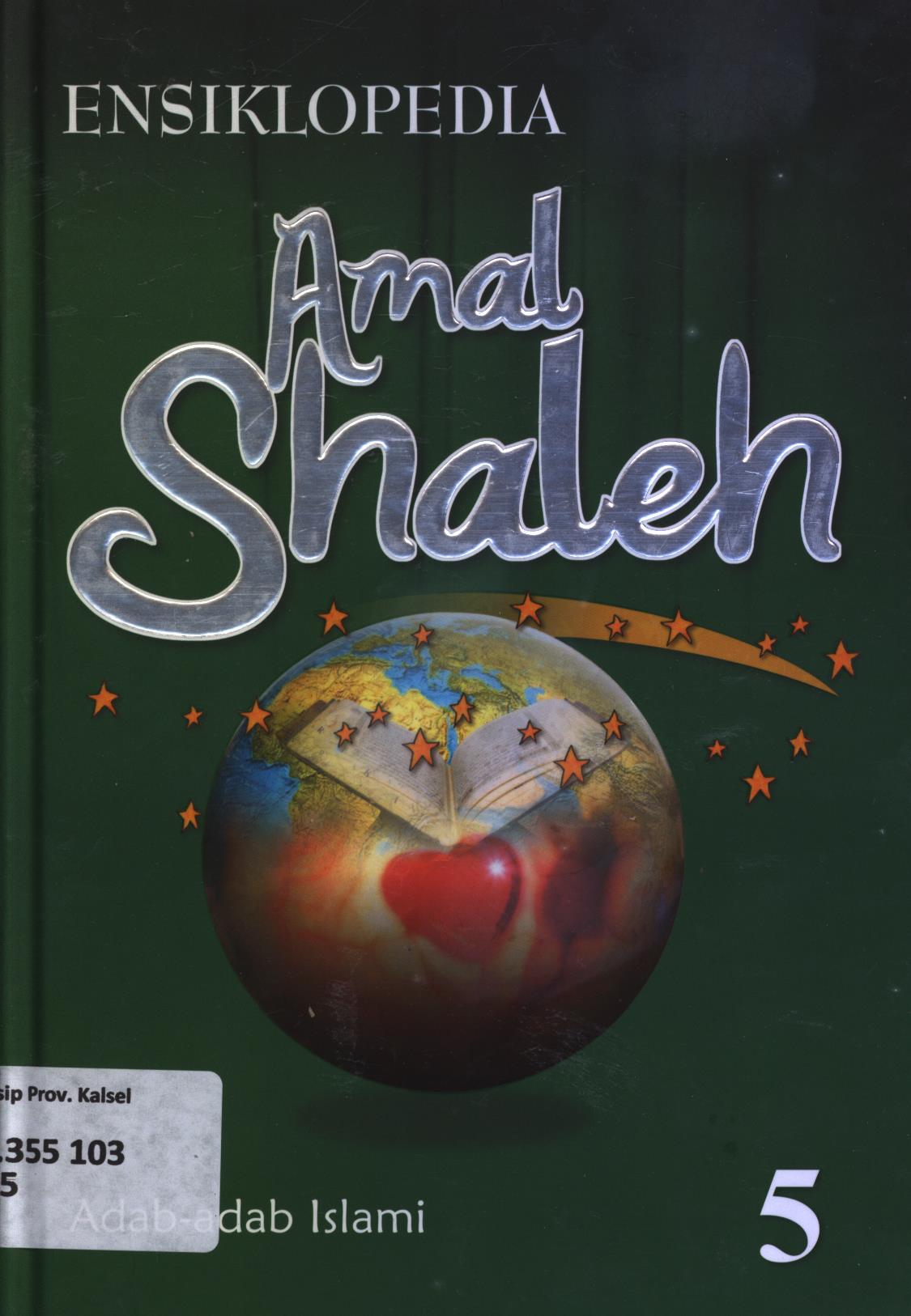 Cover Ensiklopedia amal shaleh volume 5 :  Adab-adab Islami / Tim AHNAF Institute for Islamic Studies
