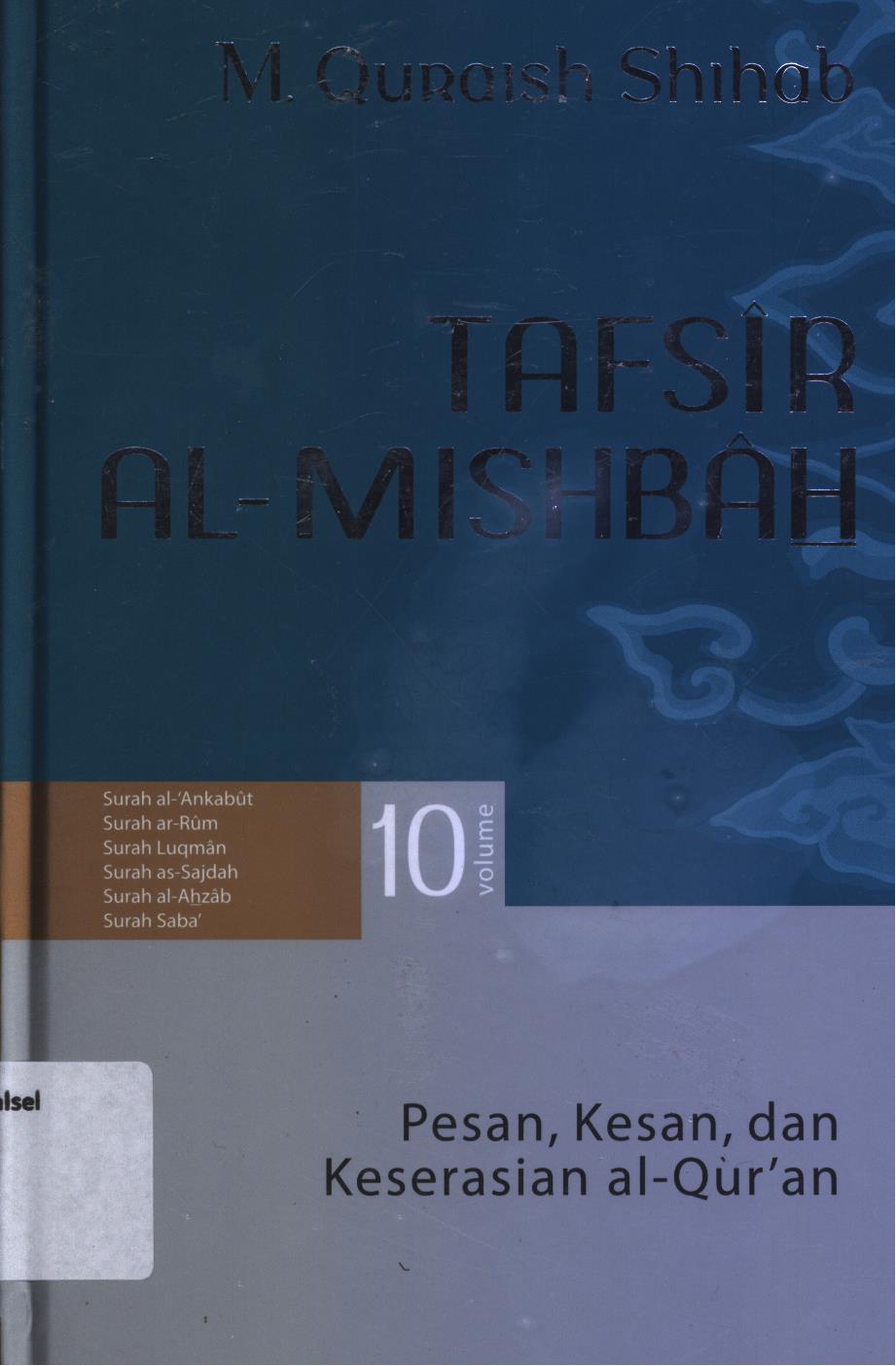 Cover Tafsir Al-Misbah  10 :  Pesan,kesan, dan keserasian al-Qur'an vol.10 (Surah al-Ankabut, Surah ar-Rum, Surah Luqman, Surahan-Sajdah, Surah al-Ahzab, Surah Saba) / M. Quraish Shihab.