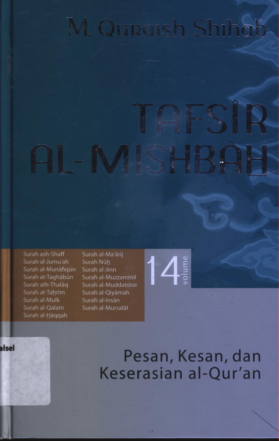 Cover Tafsir Al-Misbah  14 :  Pesan, kesan, dan keserasian al-Qur'an vol.14 (Surah ash-Shaff, Surah al-Jumu'ah, Surah al-Munafiqun, Surah at-Taghabun, Surah ath-Thalaq, Surah at-Tahrin, Surah al-Mulk, Surah al-Qalam, Surah al-Haqqah, Surah al-Ma'arij, Surah Nur, Surah al-Jinn, Surah al-Muzzammil, Surah al-Muddatstsir, Surah al-Qiyaman, Surah al-Insan, Surah al-Mursalat) / M. Quraish Shihab.