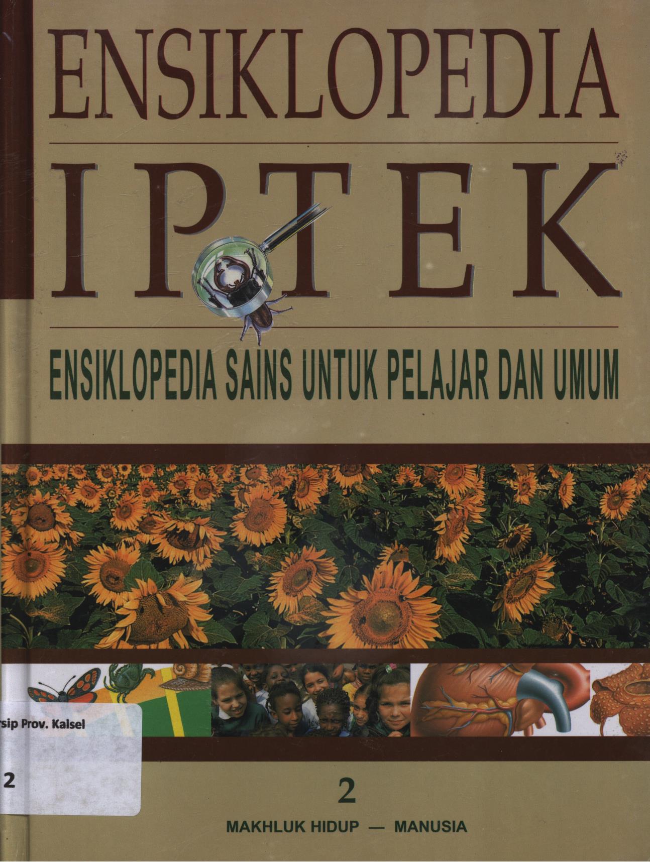 Cover Ensiklopedia IPTEK ensiklopedia sains untuk pelajar dan umum jilid 2 :  Bab 3 : Mahluk hidup, Bab 4 : Manusia / Riskiono Slamet... [et.al.]