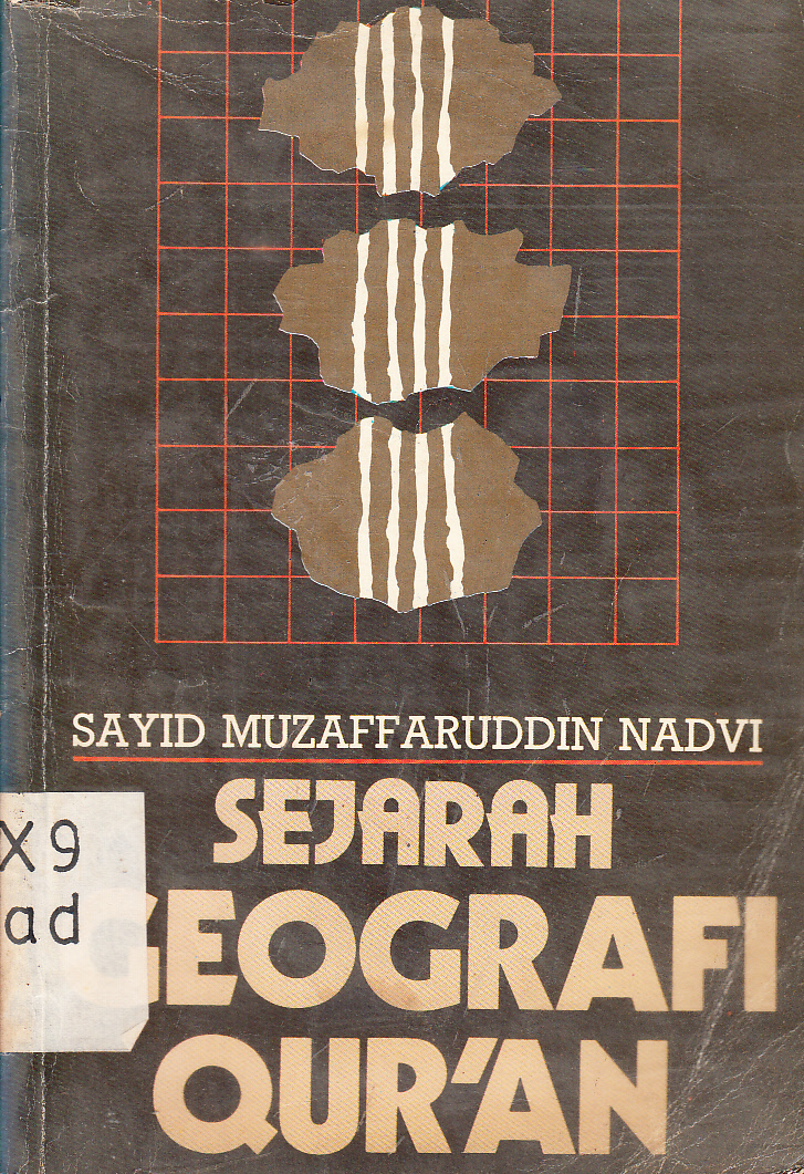 Cover Sejarah Geografi Qur'an / Sayid Muzaffaruddin Nadvi ; penerjemah, Jum'an Basalim ; penyunting, Bambang Bujono