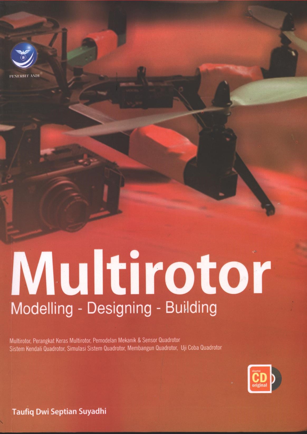 Cover Multirotor Modelling-Designing-Building / Taufiq Dwi Septian Suyadhi ; editor, Th. Arie Prabawati