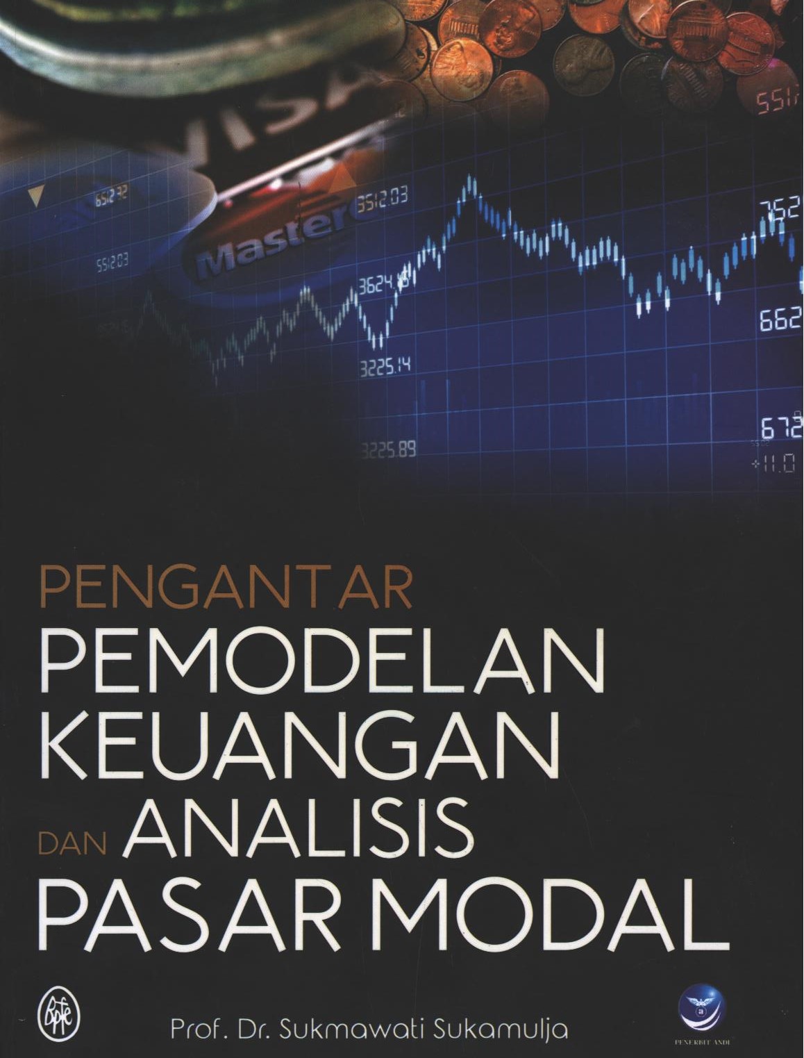 Cover Pengantar Pemodelan Keuangan Dan Analisis Pasar Modal / Sukmawati Sukamulia ; editor, Dwi Prabantini