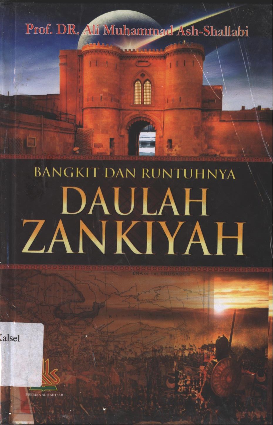 Cover Bangkit Dan Runtuhnya Daulah Zankiyah / Ali Muhammad Ash-Shallabi ; Penerjemah, Masturi Irham ; editor, Muhamad Yasir
