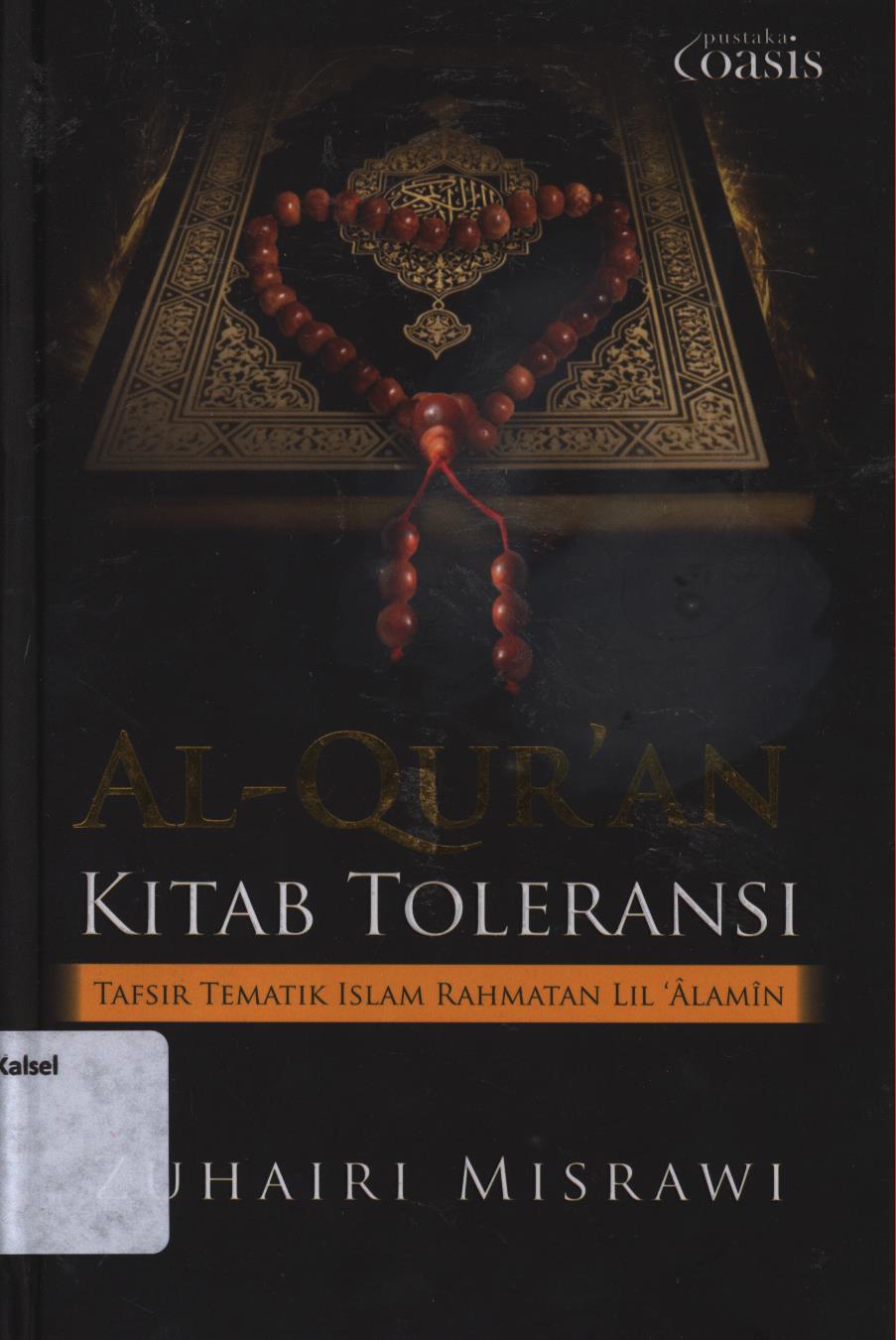 Cover Al-Qur'an kitab toleransi :  Tafsir tematik Islam rahmatan lil'alamin / Zuhairi Misrawi