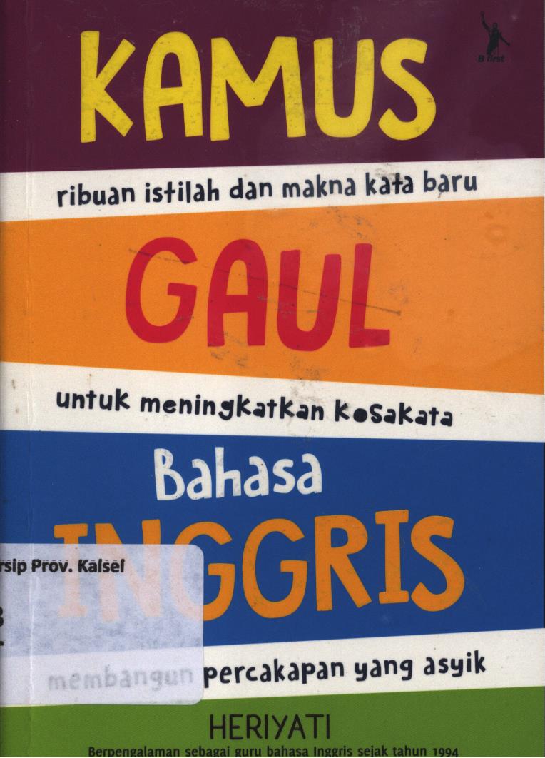 Cover Kamus gaul bahasa Inggris / Heriyati ; penyunting, Ikhdah Henny dan A. W. Saputra