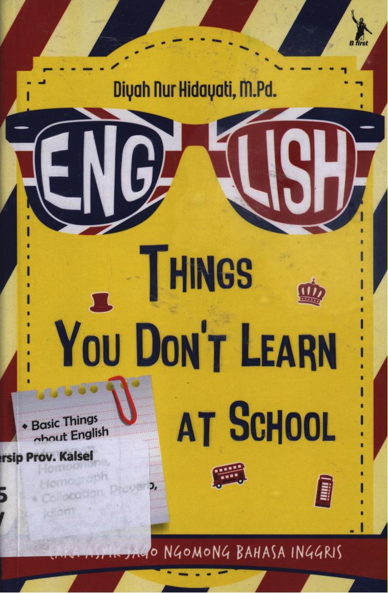 Cover English things you don't learn at school / Diyah Nur Hidayati ; penyunting, Yusa Tripeni