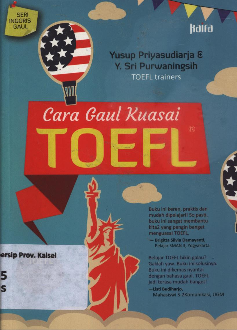 Cover Cara gaul kuasai toefl :  Strategi dahsyat melejitkan skor toefl dikemas dengan gaya bahasa asyik / Yusup Priyasudiarja dan Y. Sri Purwaningsih