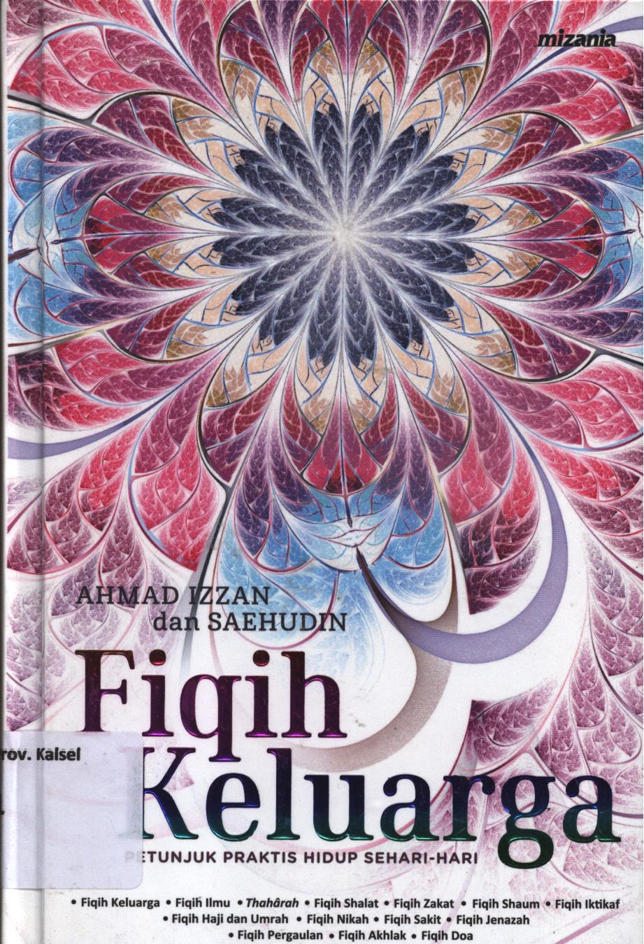 Cover Fiqih keluarga petunjuk praktis hidup sehari-hari / Ahmad Izzan dan Saehudin ; penyunting, M. Iqbal Dawami dan Reza Sukma Nugraha