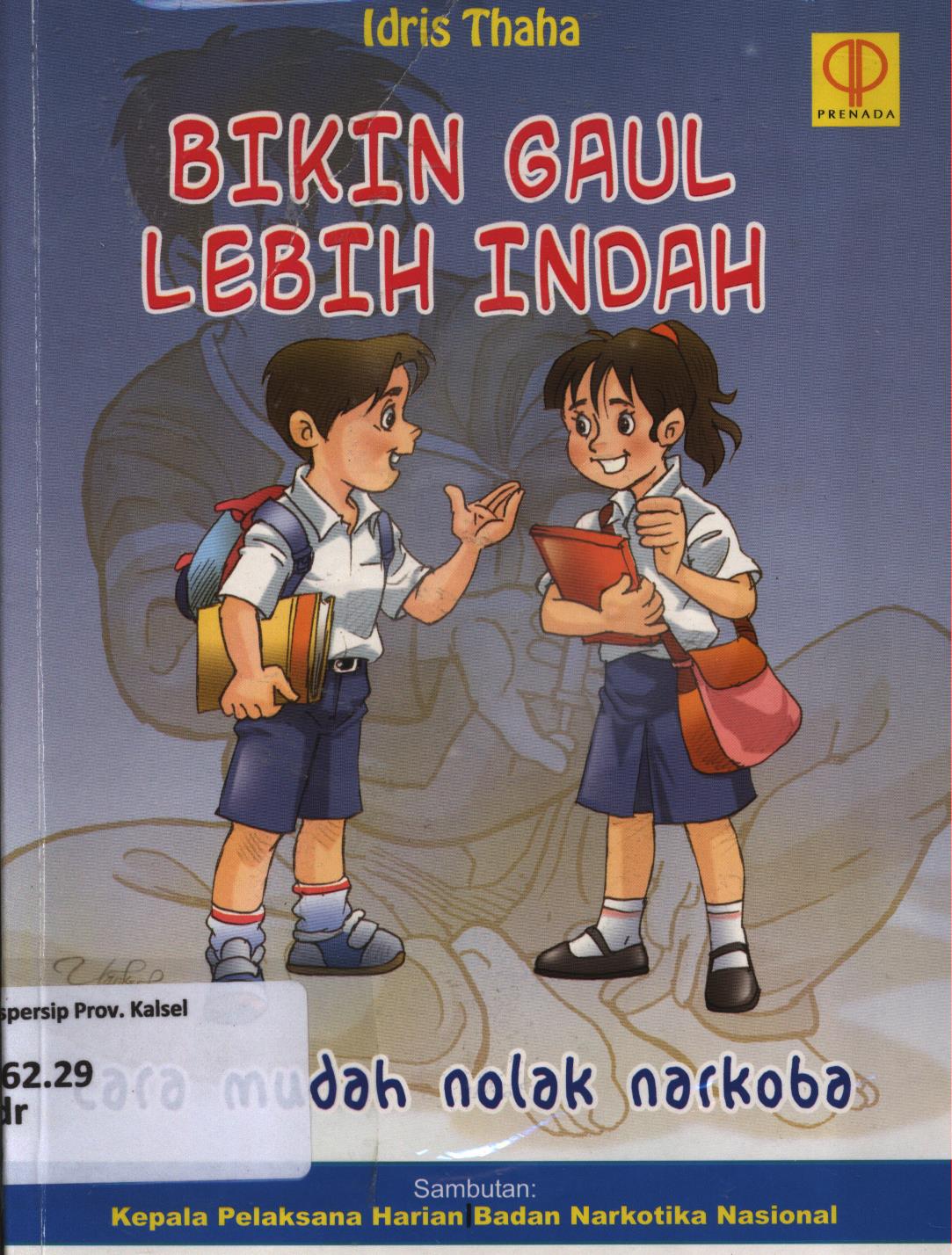 Cover Bikin gaul lebih indah :  Cara mudah nolak narkoba / Idris Thaha
