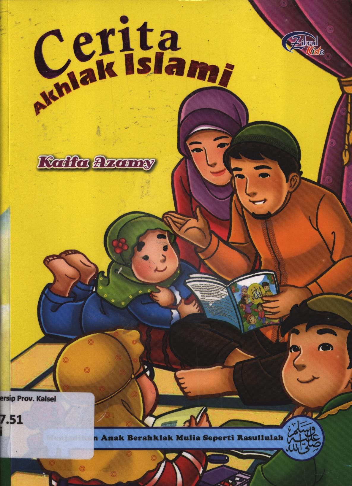 Cover Cerita akhlak Islami (menjadikan anak berakhlak mulia seperti Rasulullah / Kaifa Azamy ; penyunting, Tim Zikrul Kids, SN. Hakim
