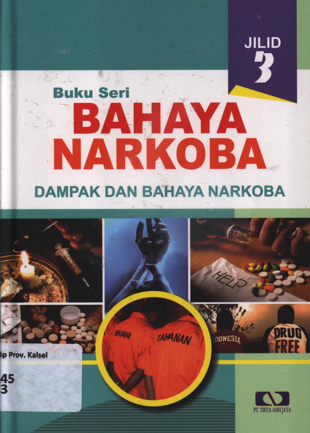 Cover Buku seri bahaya narkoba jilid 3 :  Dampak dan bahaya narkoba / Setiyawati...[et.al.] ; penyunting, Agus Mulyanto, Jiyono, Rizal Arsyad