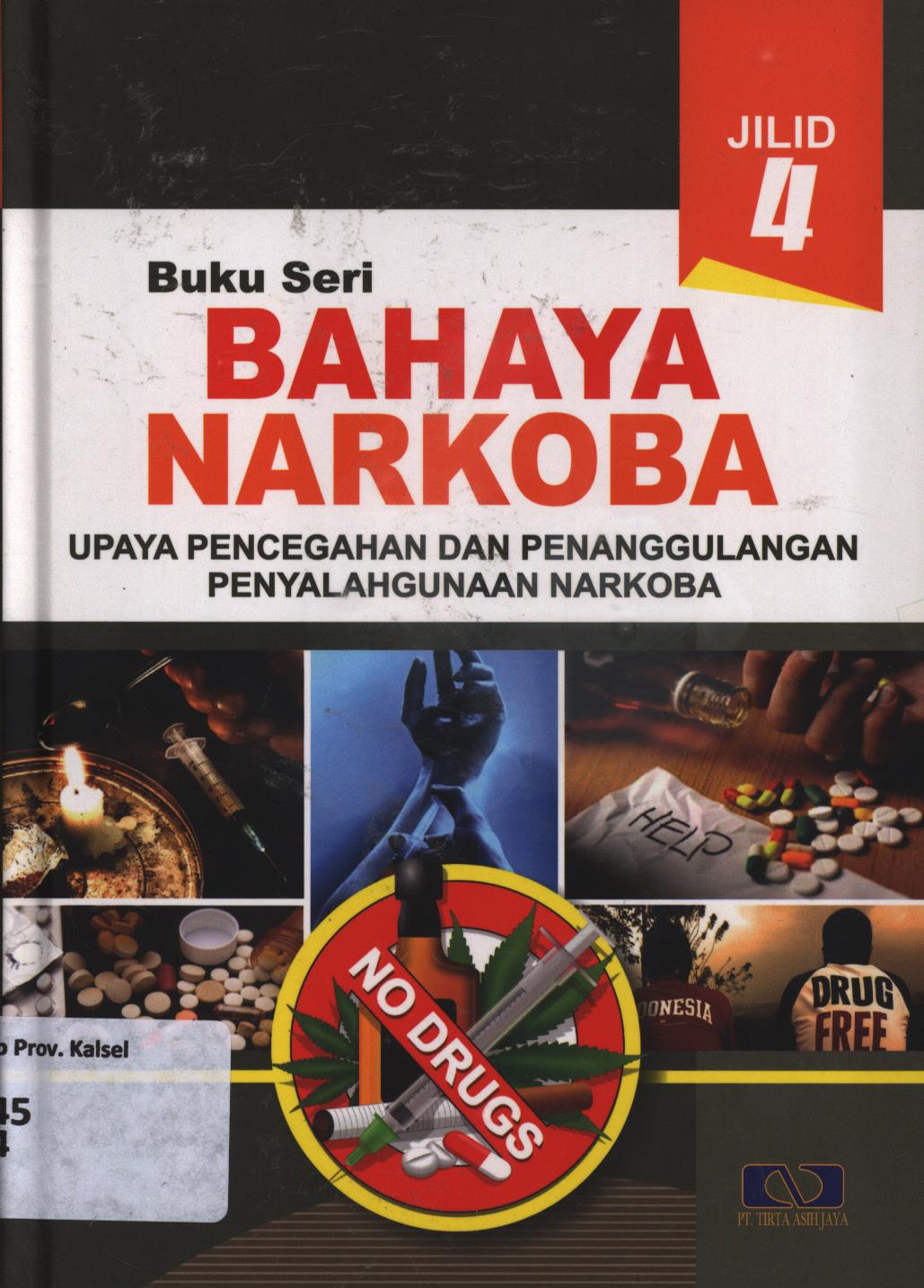 Cover Buku seri bahaya narkoba jilid 4 :  Upaya pencegahan dan penanggulangan penyalahgunaan narkoba / Setiyawati...[et.al.] ; penyunting, Agus Mulyanto, Jiyono, Rizal Arsyad