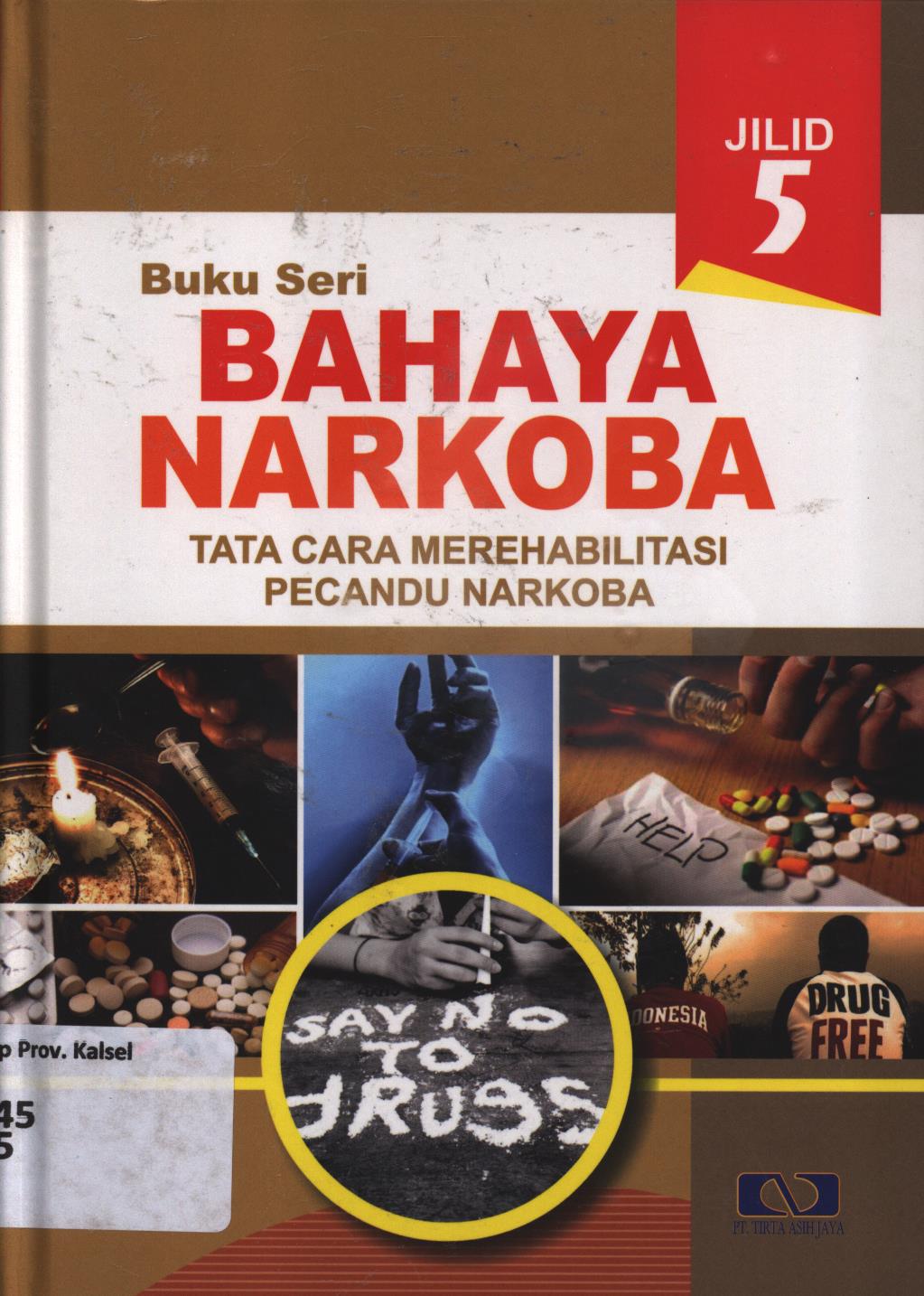 Cover Buku seri bahaya narkoba jilid 5 :  tata cara merehabilitasi pecandu narkoba / Setiyawati...[et.al.] ; penyunting, Agus Mulyanto, Jiyono, Rizal Arsyad
