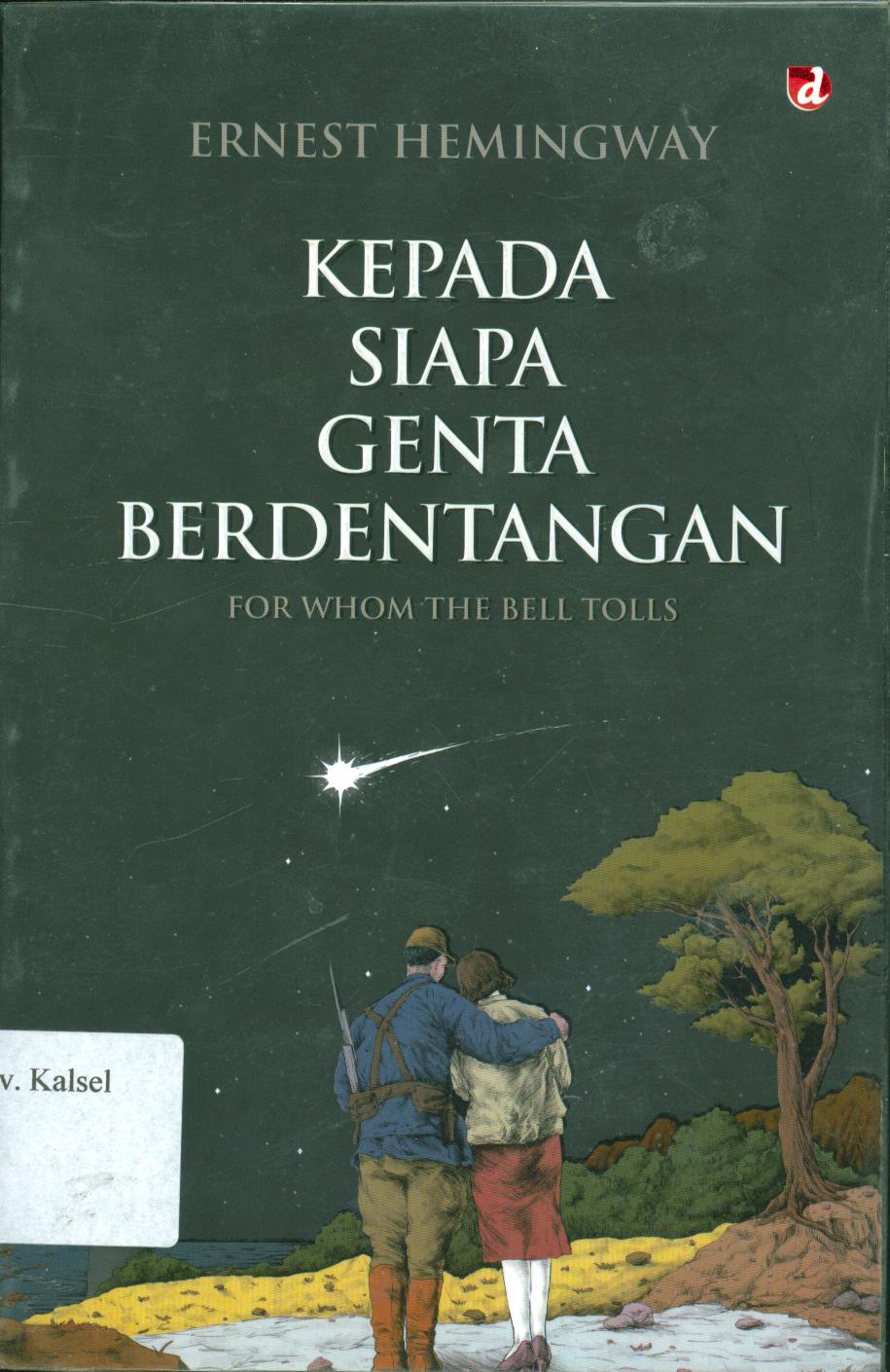 Cover Kepada Siapa Genta Berdentangan / Ernest Hemingway ; penerjemah, David Setiawan ; editor, Tia Setiadi
