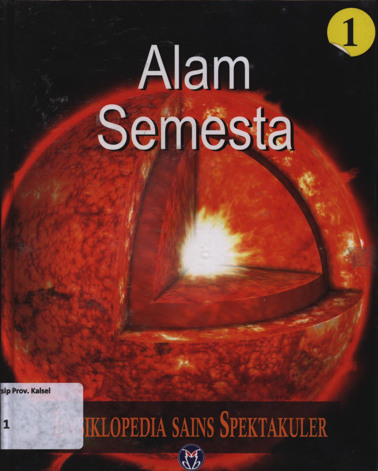 Cover Ensiklopedia sains spektakuler 1 :  Alam Semesta / Lily Turangan...[et.al.]