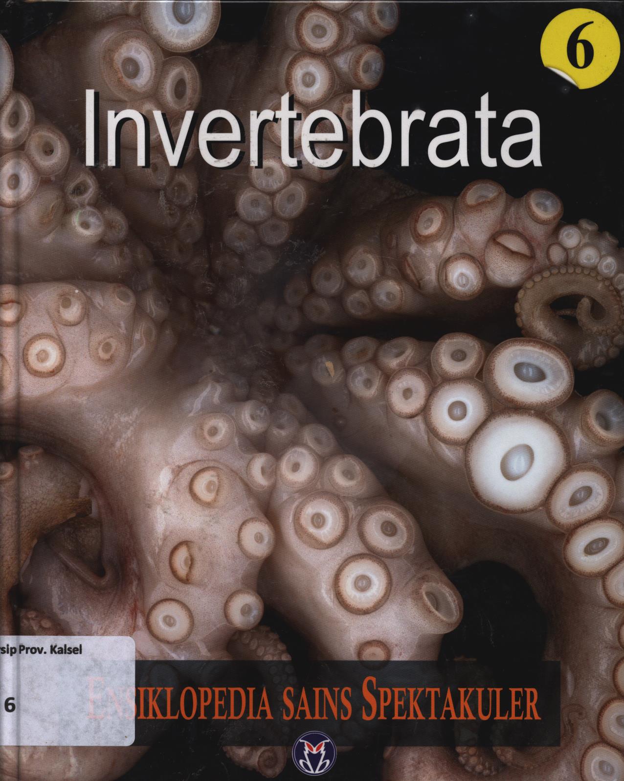 Cover Ensiklopedia sains spektakuler 6 :  Invertebrata / Lily Turangan...[et.al.]
