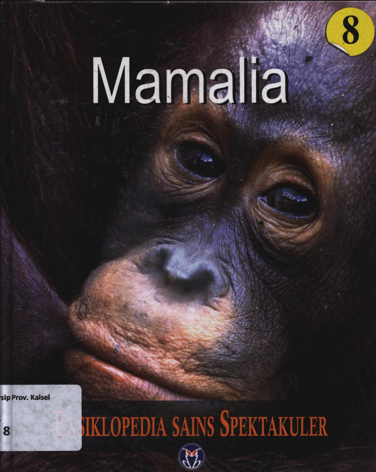 Cover Ensiklopedia sains spektakuler 8 :  Mamalia / Lily Turangan...[et.al.]