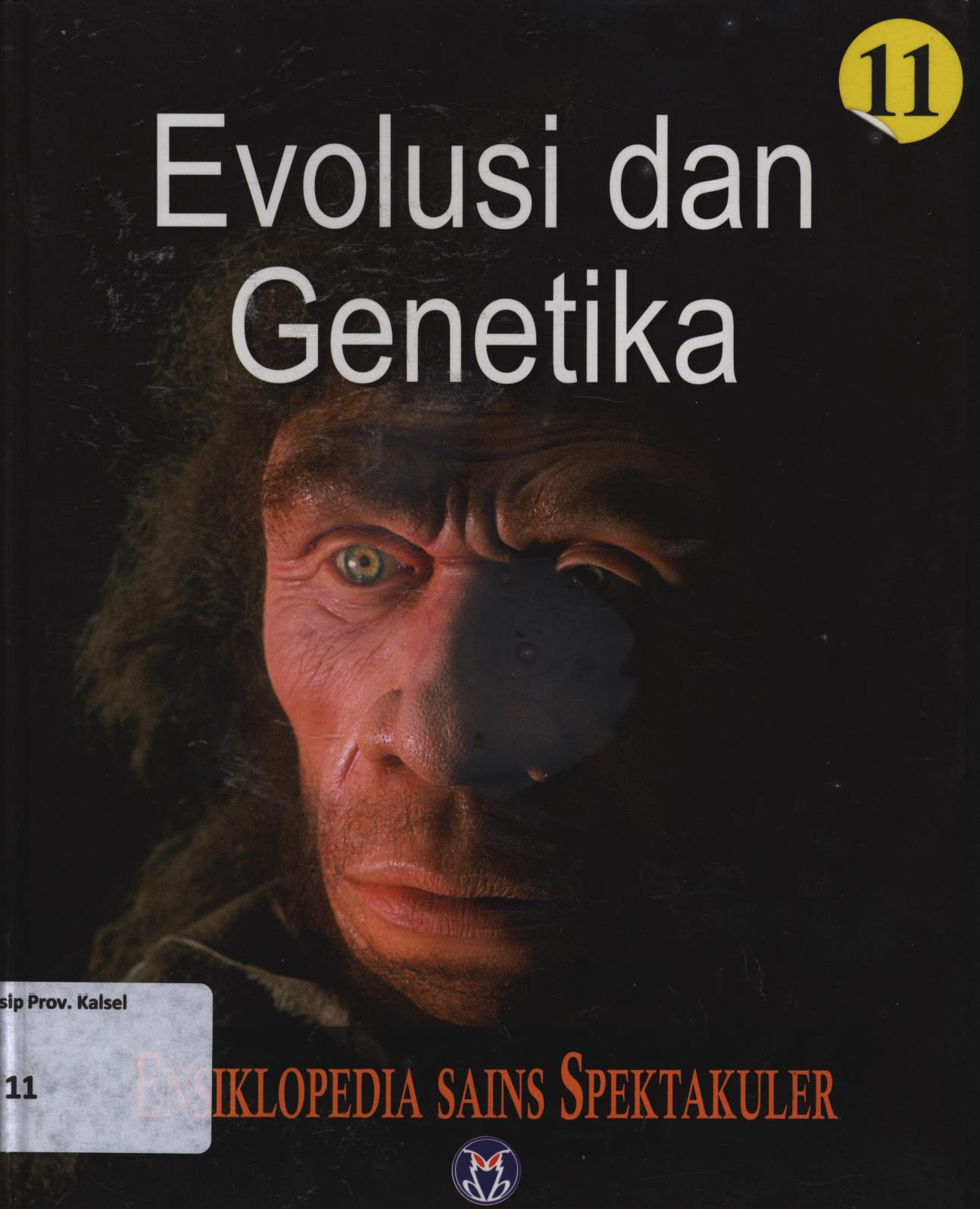 Cover Ensiklopedia sains spektakuler 11 :  Evolusi dan Genetika / Lily Turangan...[et.al.]
