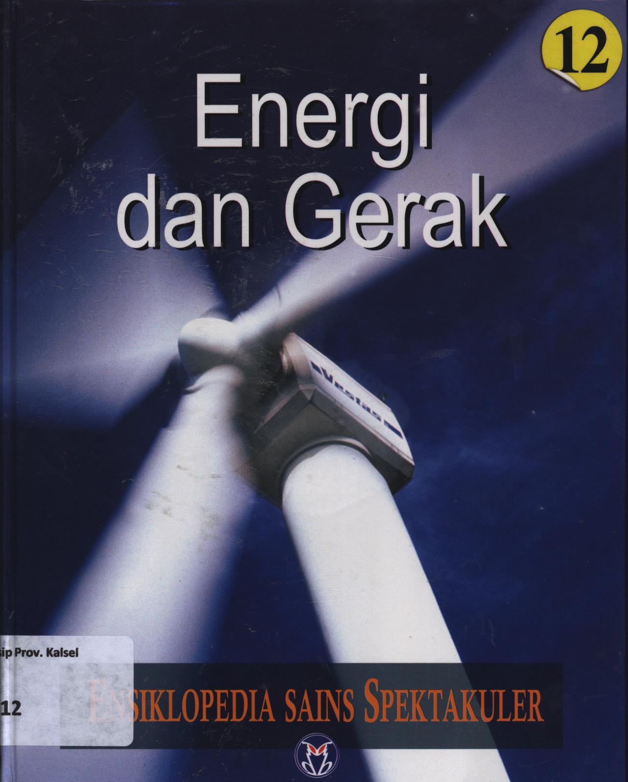 Cover Ensiklopedia sains spektakuler 12 :  Energi dan gerak / Lily Turangan...[et.al.]