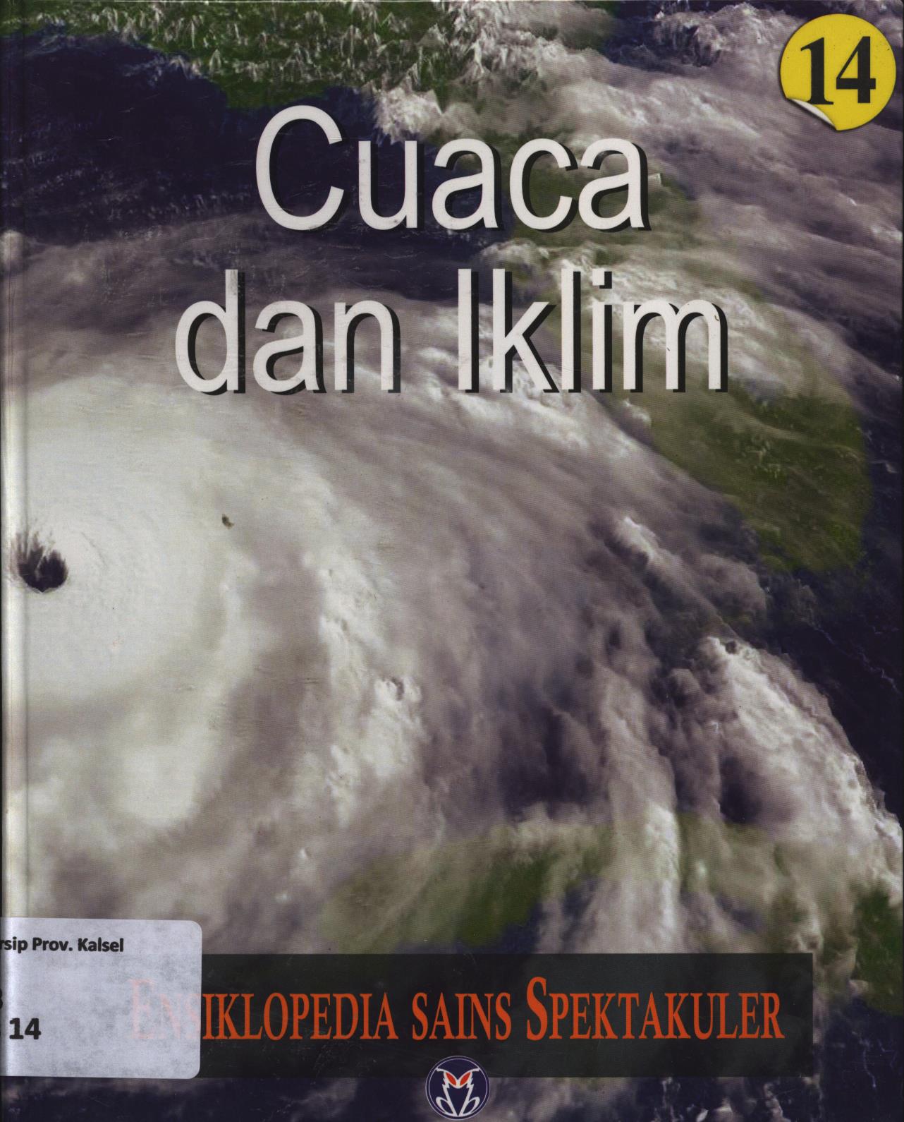 Cover Ensiklopedia sains spektakuler 14 :  Cuaca dan Iklim / Lily Turangan...[et.al.] ; penyunting, A. Ari Dartoyo, Dewi Susiloningtyas, S.R. Wijaya