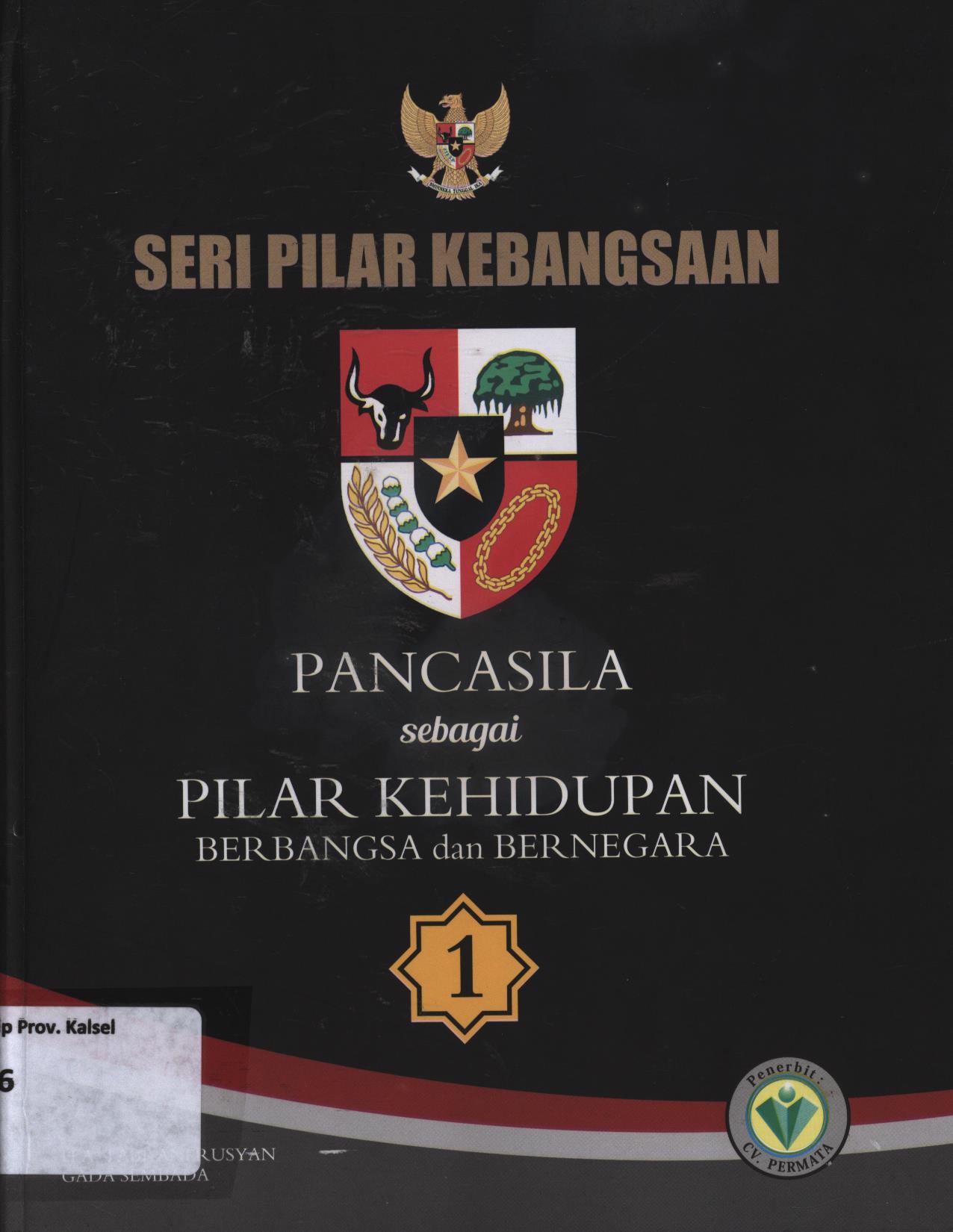 Cover Seri pilar kebangsaan 1 :  Pancasila sebagai pilar kehidupan berbangsa dan bernegara / H.A. Tabrani Rusyan, Gada Sembada ; editor, Triyono