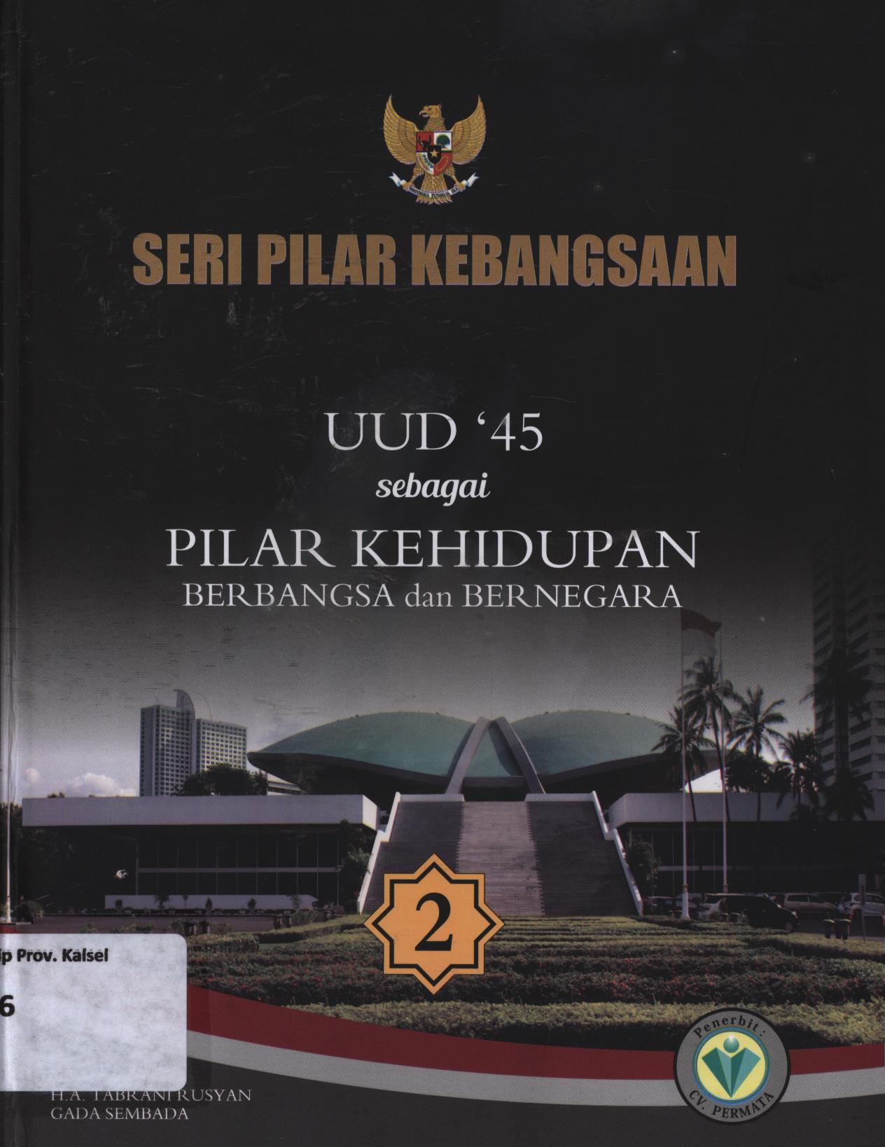 Cover Seri pilar kebangsaan 2 :  UUD '45 sebagai pilar kehidupan berbangsa dan bernegara / H.A. Tabrani Rusyan, Gada Sembada ; editor, Triyono