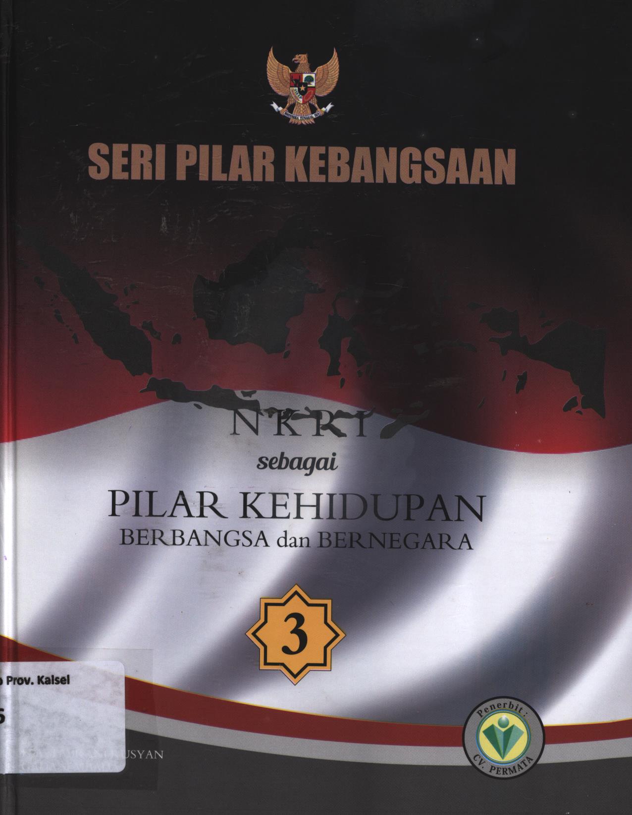 Cover Seri pilar kebangsaan 3 :  Negara Kesatuan Republik Indonesia sebagai pilar kehidupan berbangsa dan bernegara / H.A. Tabrani Rusyan, Gada Sembada ; editor, Triyono
