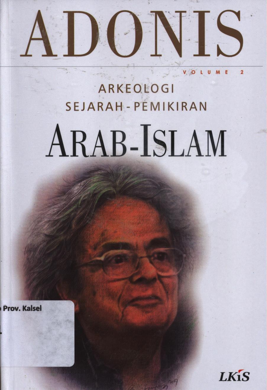 Cover Arkeologi  sejarah-pemikiran Arab-Islam vol. 2 / Adonis ; editor, M. Faisol Fatawi ; penerjemah, Khairon Nahdiyyin