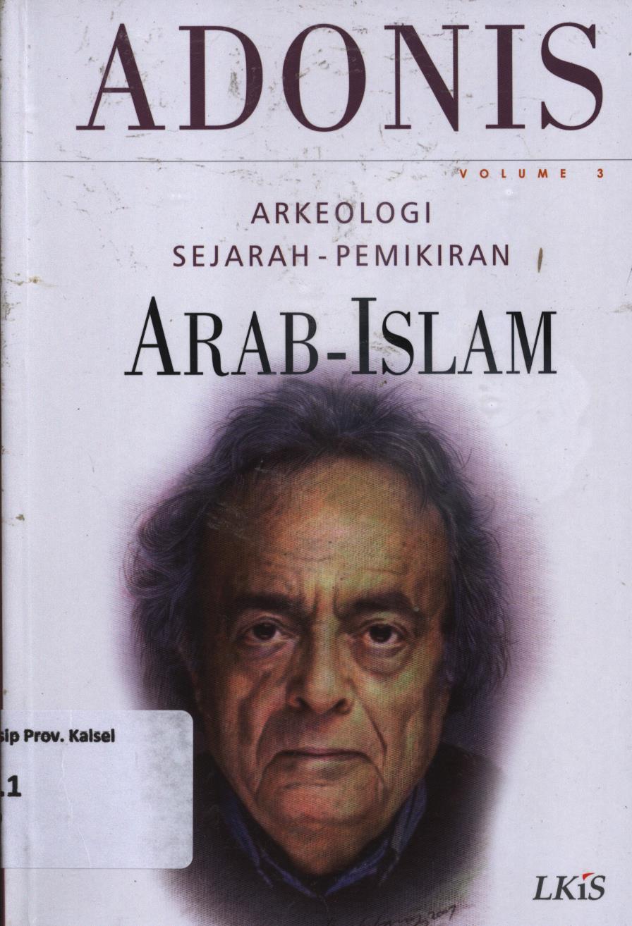 Cover Arkeologi sejarah-pemikiran Arab-Islam vol. 3 / Adonis ; editor, M. Faisol Fatawi ; penerjemah, Khairon Nahdiyyin