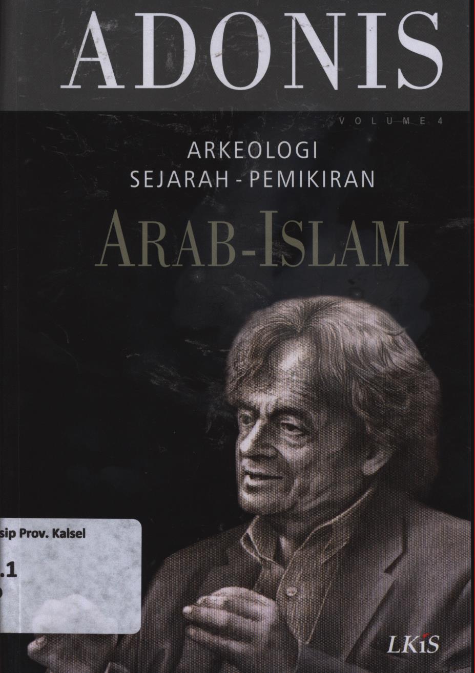 Cover Arkeologi  sejarah-pemikiran Arab-Islam vol. 4 / Adonis ; editor, M. Faisol Fatawi ; penerjemah, Khairon Nahdiyyin