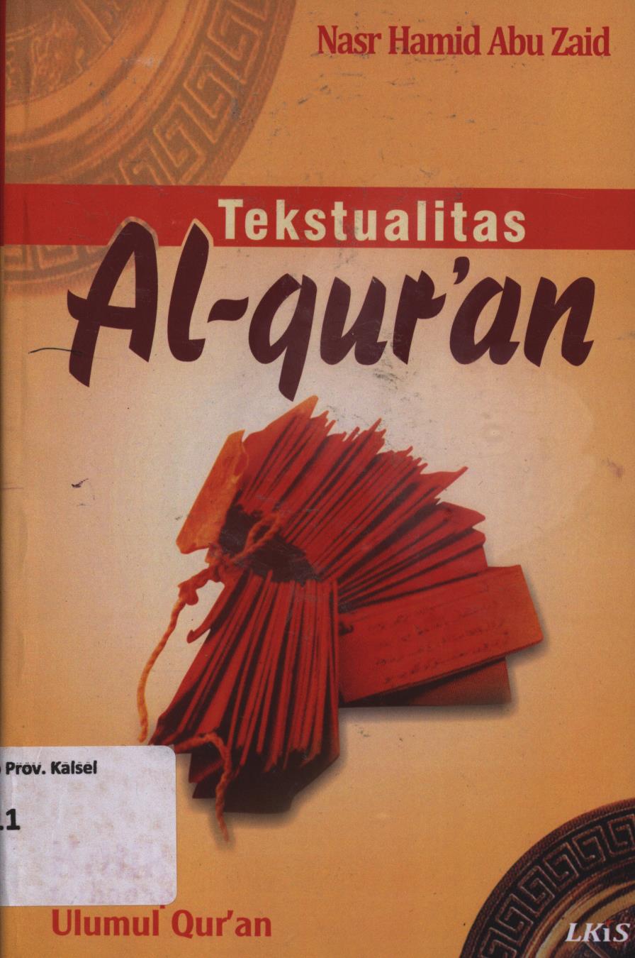 Cover Tekstualitas Al-Qur'an :  Kritik terhadap Ulumul Qur'an / Nasr Hamid Abu Zaid ; editor, M. Imam Aziz ; penerjemah, Khairon Nahdiyyin