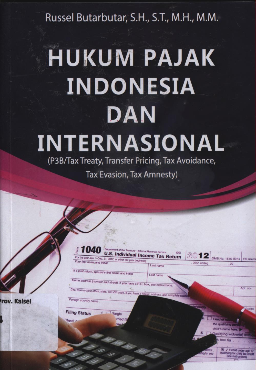 Cover Hukum pajak Indonesia dan internasional (P3B/Taxtreaty, transfer pricing, tax avoidance, tax evasion, tax amnesty / Russel Butarbutar ; editor, Olvi Destiani Putri