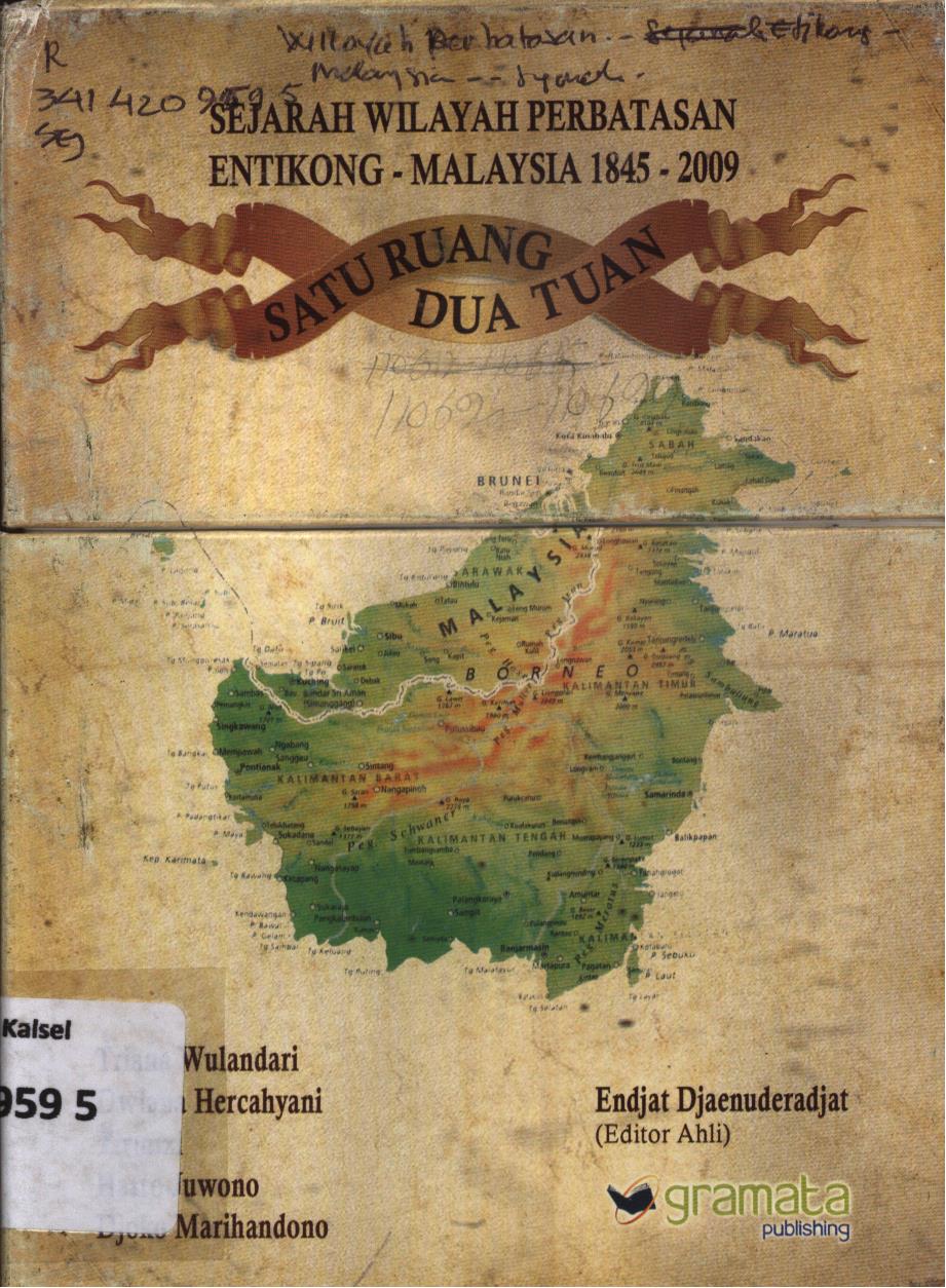 Cover Sejarah wilayah perbatasan Entikong-Malaysia 1845-2009 :  Satu ruang dua tuan / Triana Wulandari ; editor, Endjat Djaenuderadjat