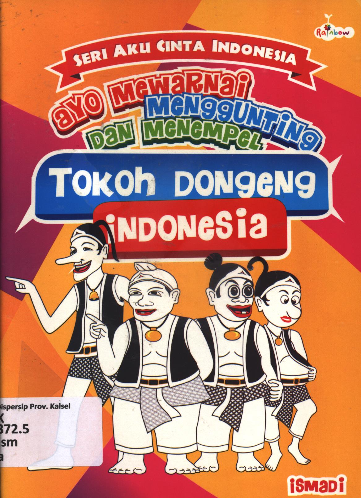 Cover Ayo mewarnai, menggunting dan menempel :  Tokoh dongeng Indonesia / Ismadi ; editor, Yashinta Vita Wahyuningsih