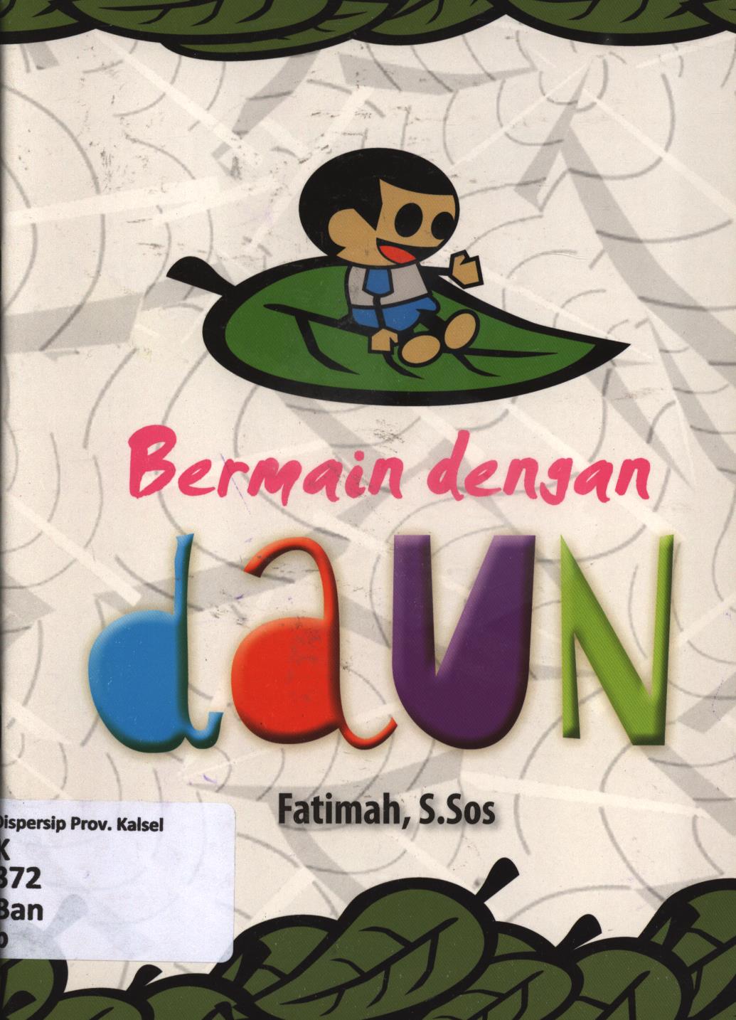 Cover Bermain dengan daun / Bangun SOU ; editor, Rezky Amira Sekaton