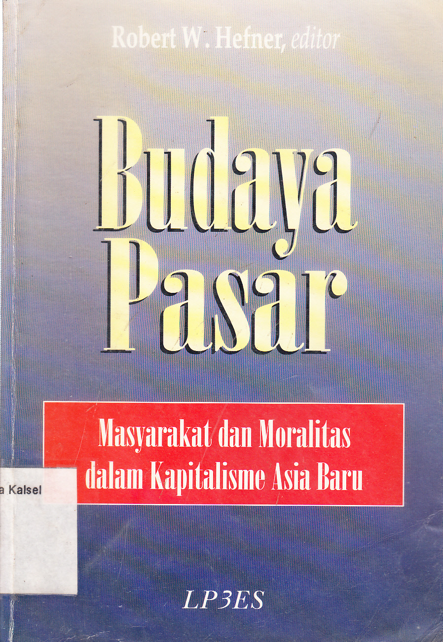 Cover Budaya pasar : masyarakat dan moralitas dalam kapitalisme Asia baru / editor, Robert W. Hefner ; penerjemah, T. Iskandar Ali ; penyunting, Widjanarko