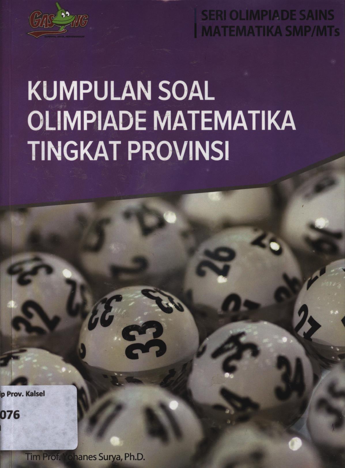 Cover Kumpulan soal olimpiade matematika tingkat propinsi / Tim Yohanes Surya, Hiento Suharjo ; editor, Tim PT. Kandel