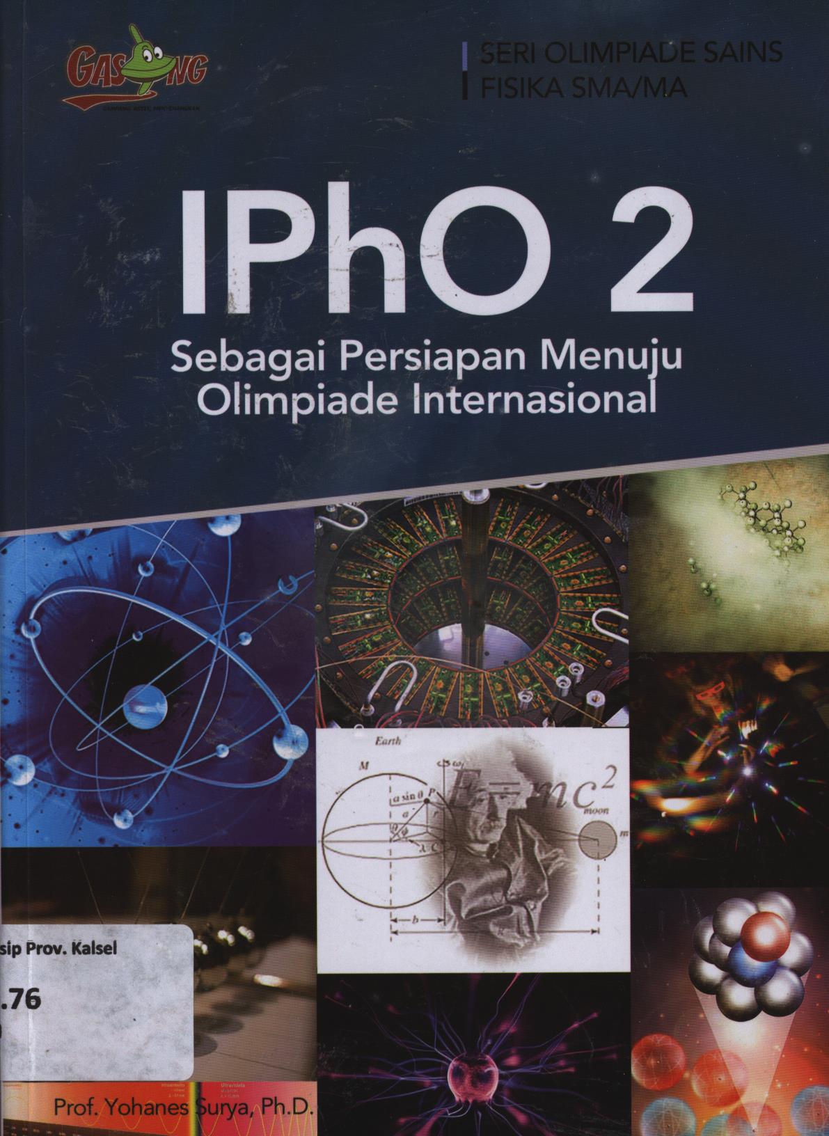 Cover IphO 2 sebagai persiapan menuju olimpiade internasional / Yohanes Surya ; editor, Tim Penerbit