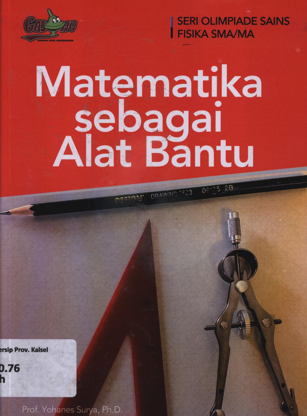 Cover Matematika sebagai alat bantu / Yohanes Surya ; editor, Tim Penerbit