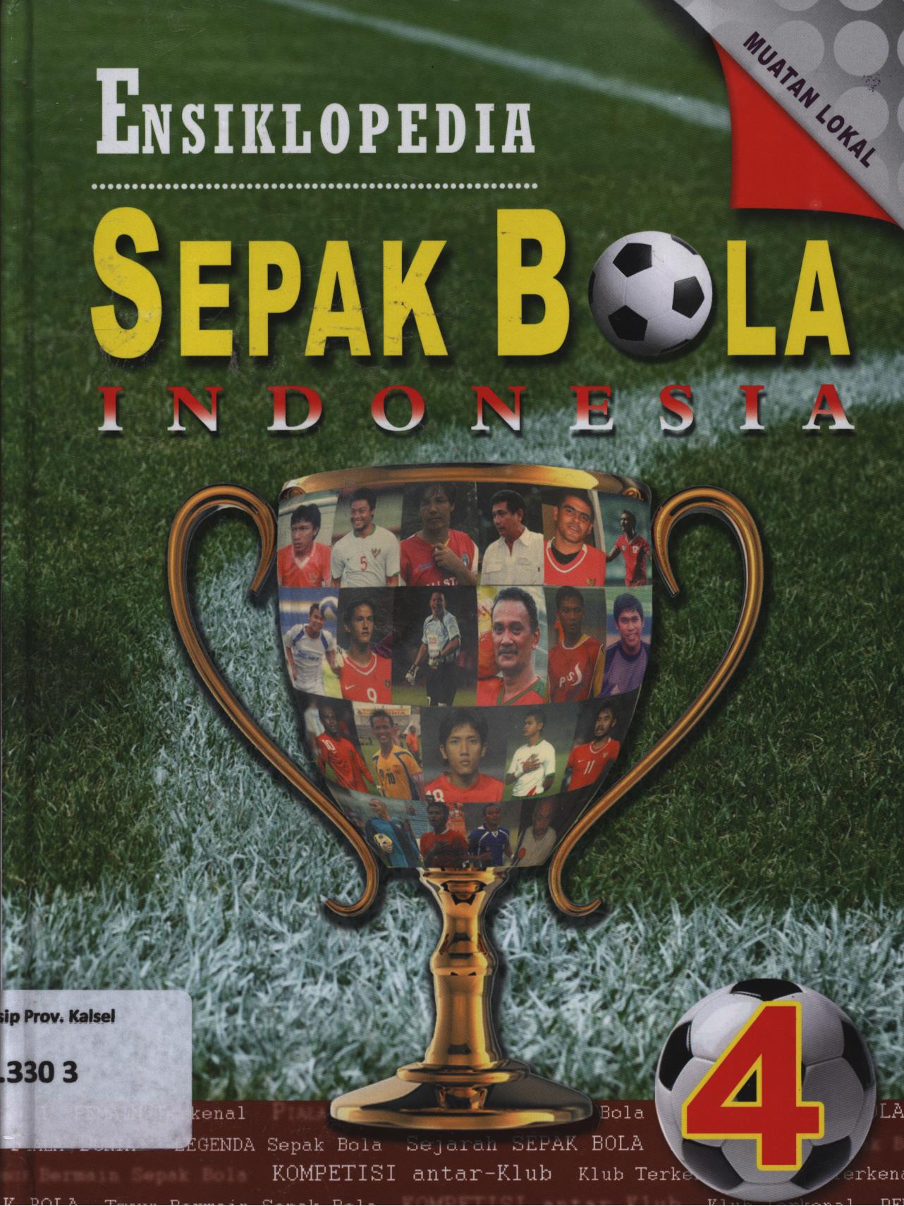 Cover Ensiklopedia  sepak bola Indonesia jilid 4 (Muatan Lokal) / Novan Herfiyana...[et.al] ; editor,  Yersi Wulan, Johan Aguston, M. Surianto