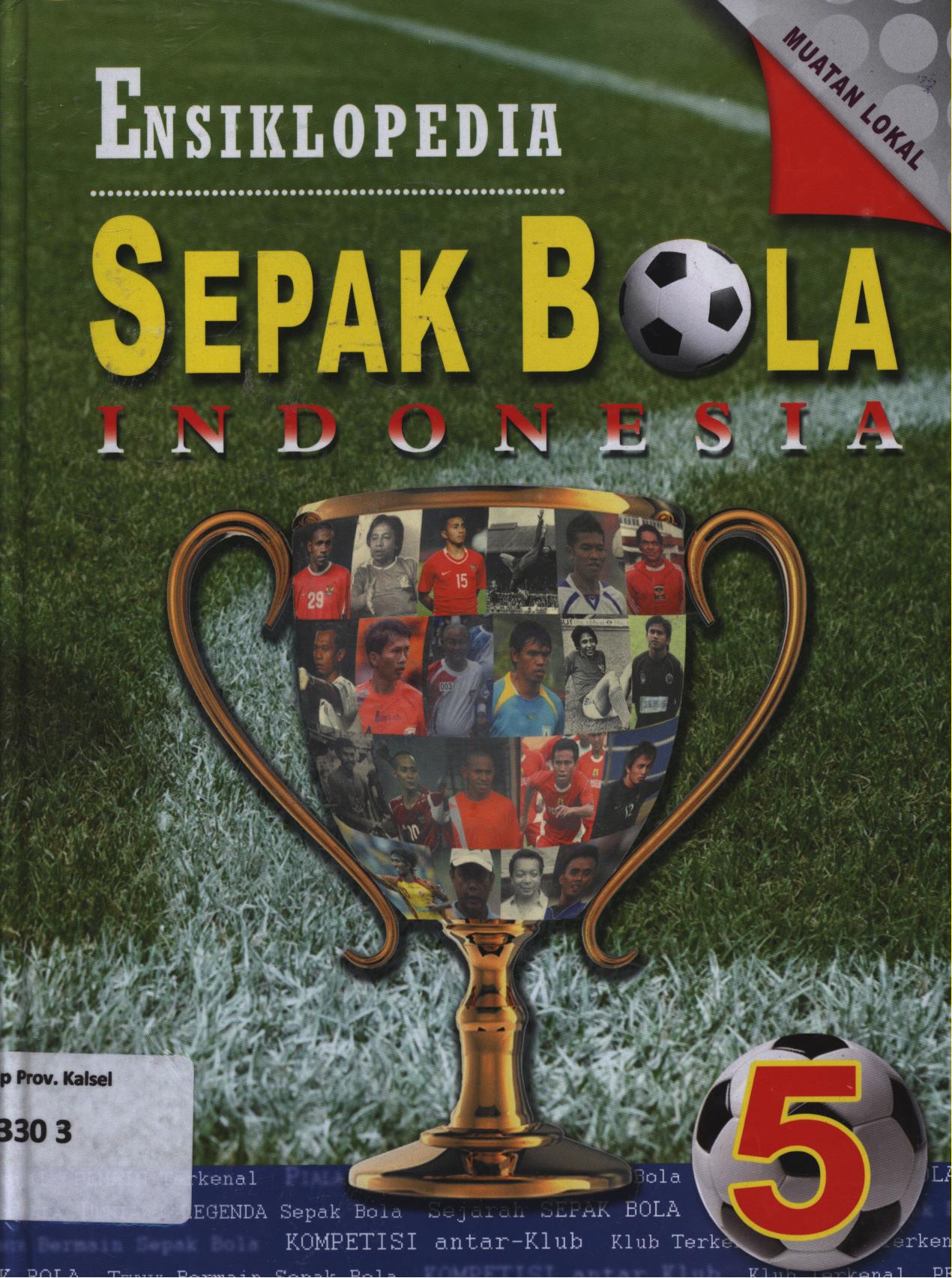 Cover Ensiklopedia  sepak bola Indonesia jilid 5 (Muatan Lokal) / Novan Herfiyana...[et.al] ; editor,  Yersi Wulan, Johan Aguston, M. Surianto