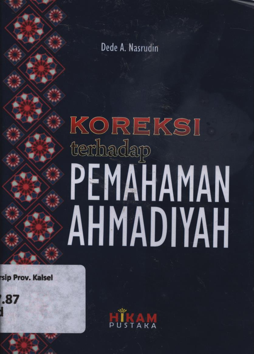 Cover Koreksi terhadap pemahaman ahmadiyah / Dede A, Nasrudin ; editor, Sumbodo dan Eni Oesman