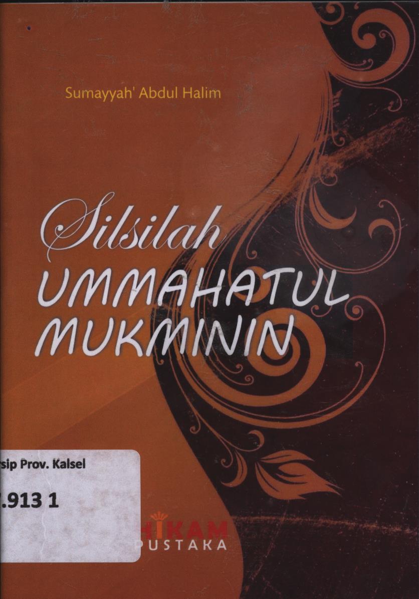 Cover Silsilah ummahatul mukminin :  Sosok ibu teladan kaum mukmin / Sumayyah 'Abdul Halim ; penerjemah, Fuad Kauma dan Abu Khodijah Ibnu Abdurrohim ; editor, Sumbodo dan Eni Oesman