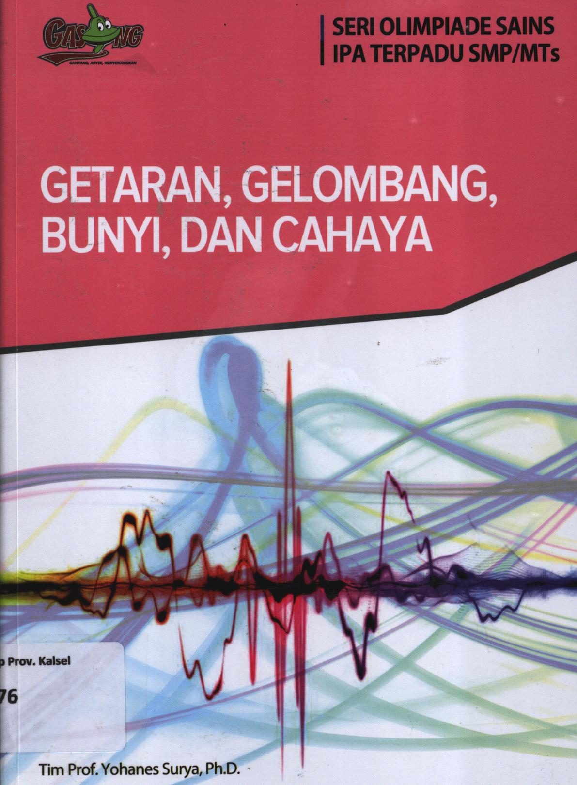 Cover Getaran, gelombang, bunyi dan cahaya / Tim Yohanes Surya, Alvius Tinambunan ; editor, Tim Kandel