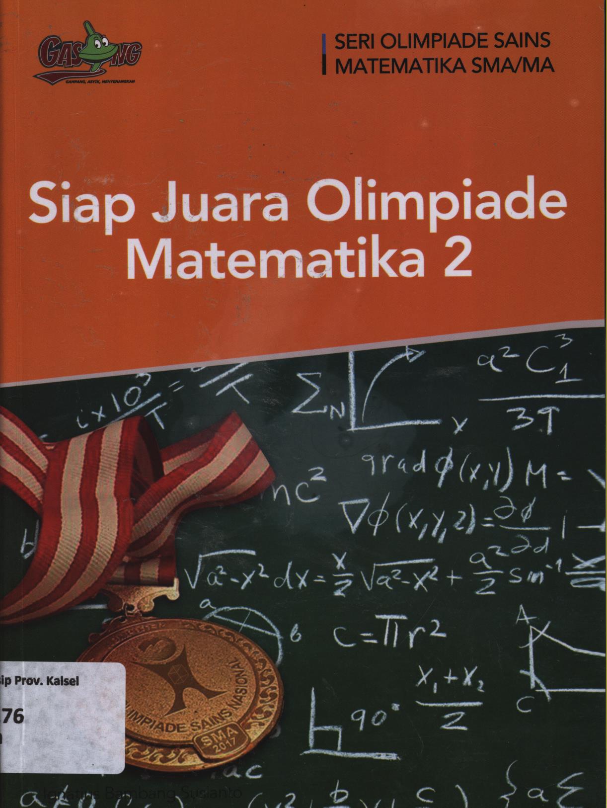 Cover Siap juara olimpiade matematika 2 / Ignatius Bambang Susianto ; editor, Tim Penerbit