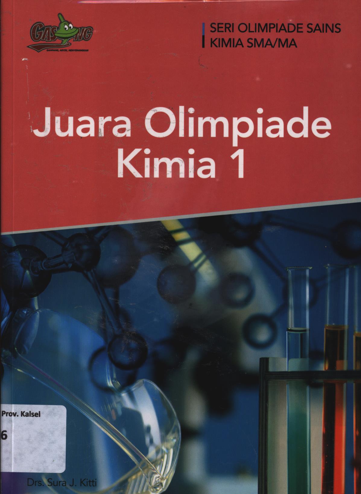 Cover Juara olimpiade Kimia 1 / Sura J. Kitti ; editor, Tim Penerbit