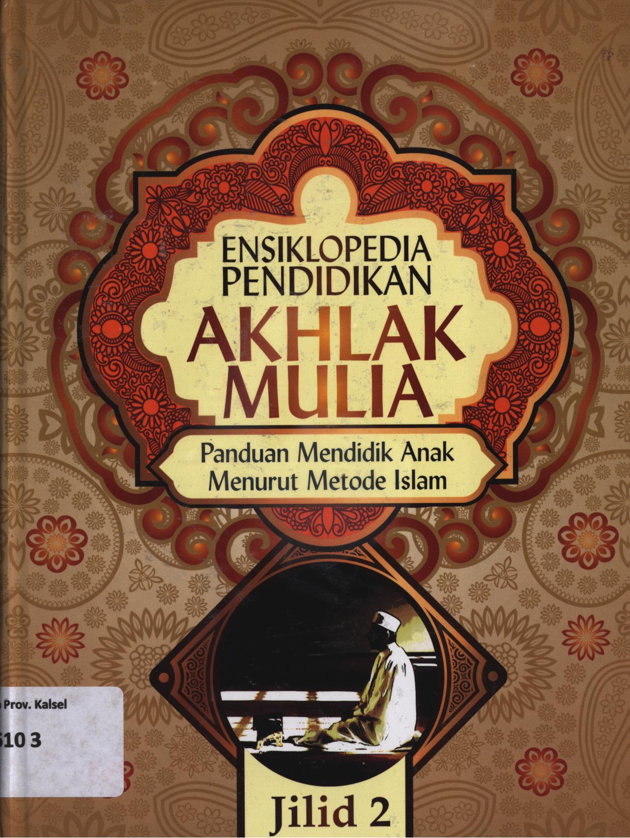 Cover Ensiklopedia pendidikan akhlak mulia jilid 2 :  Panduan mendidik anak menurut metode Islam / Abdullah Nasih Ulwan ; penerjemah, Ahmad Maulana