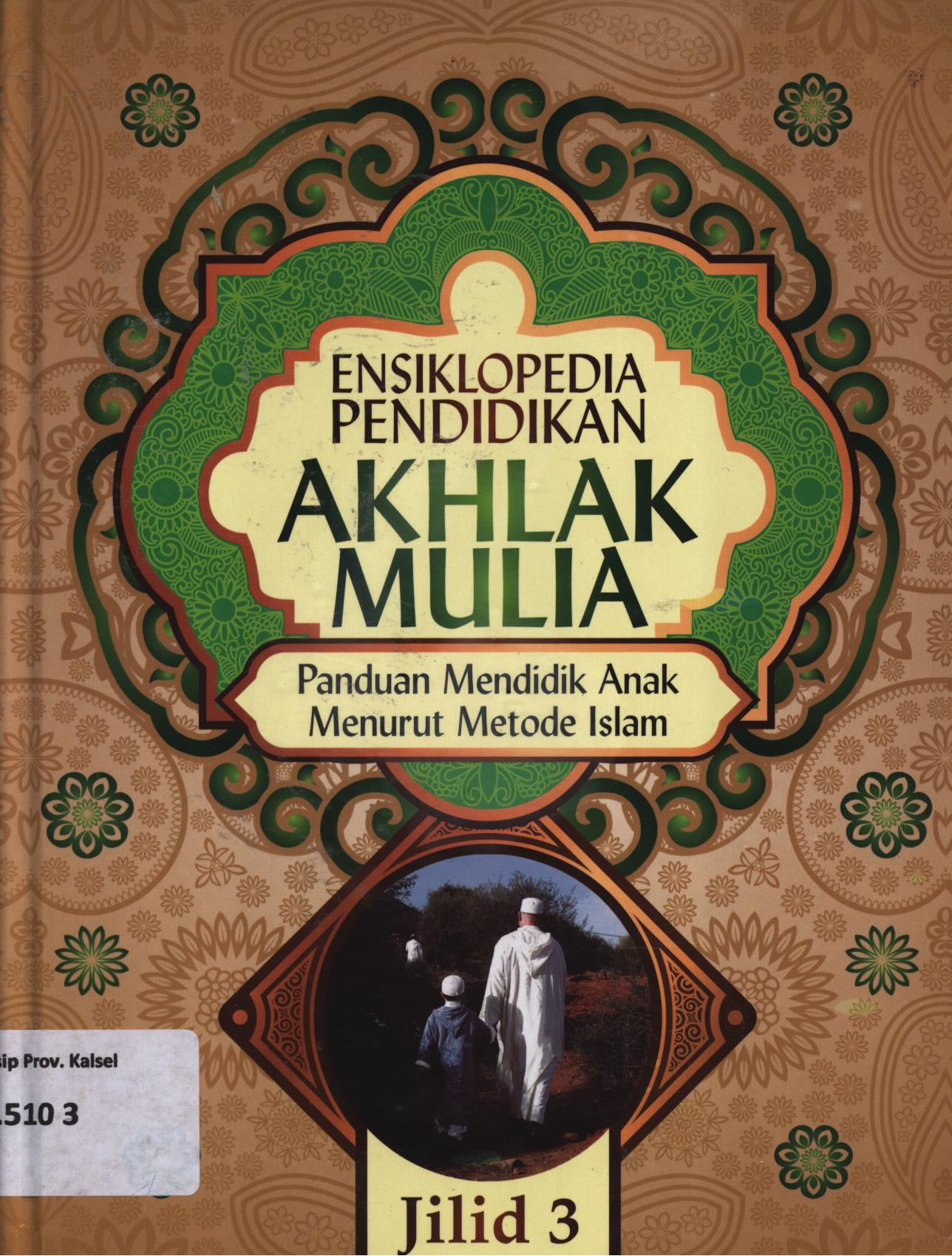 Cover Ensiklopedia pendidikan akhlak mulia jilid 3 :  Panduan mendidik anak menurut metode Islam / Abdullah Nasih Ulwan ; penerjemah, Ahmad Maulana