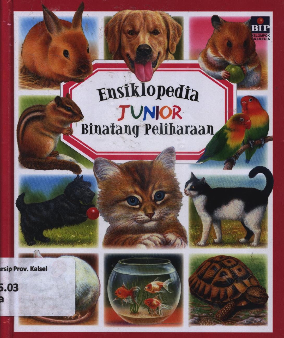 Cover Ensiklopedia junior :  binatang pemeliharaan / Emilie Beaumont ; pengalih bahasa, Ida Budipranoto ; penyunting, Putri Sastra